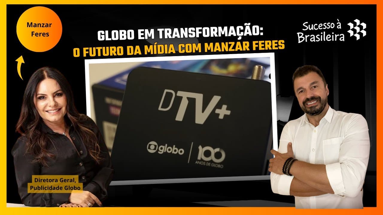 Manzar Feres — Como a Globo se reinventou: inovação, TV 3.0 e o futuro da publicidade